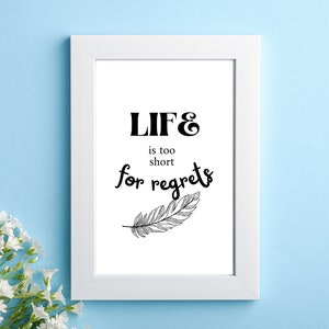 Inspirational Quote, Positive Quote, Inspirierende Wandkunst, Positive SpruchDrucke, Motivierende Wandkunst, Das Leben ist zu kurz für Reue Bild 2