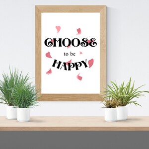 Choose to be Happy Printable Art Inspirational QuotePositive InspirationMotivational QuotePositive Quote PrintQuotes Wall Hanging image 7