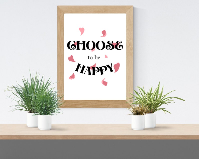 Choose to be Happy Printable Art Inspirational QuotePositive InspirationMotivational QuotePositive Quote PrintQuotes Wall Hanging image 7