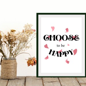 Choose to be Happy Printable Art Inspirational QuotePositive InspirationMotivational QuotePositive Quote PrintQuotes Wall Hanging image 6