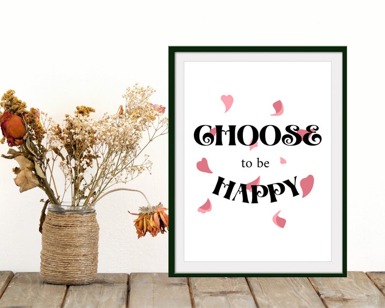 Choose to be Happy Printable Art Inspirational QuotePositive InspirationMotivational QuotePositive Quote PrintQuotes Wall Hanging image 6