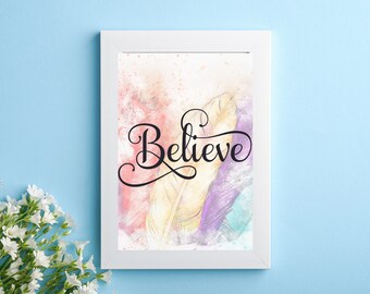 Inspirational Quote, Positive Quote Gift, Inspiring Wall Art, Positive Quote Prints, Dorm Decor, Motivational Wall Art Print, "Believe”