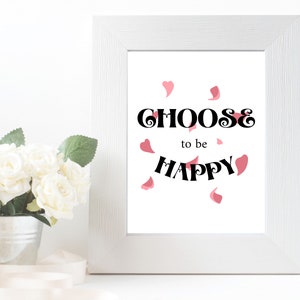 Choose to be Happy Printable Art Inspirational QuotePositive InspirationMotivational QuotePositive Quote PrintQuotes Wall Hanging image 8