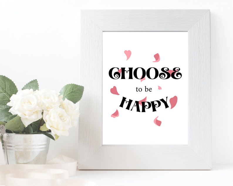 Choose to be Happy Printable Art Inspirational QuotePositive InspirationMotivational QuotePositive Quote PrintQuotes Wall Hanging image 8