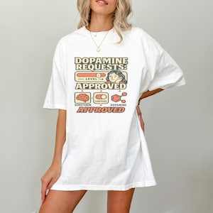 Demandes de dopamine : T-shirt approuvé | Développeur Vibe Funny Slogan