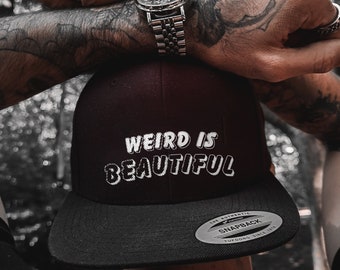 Snapback Hat For Men For Women Custom Snapback Hat Great Gift Idea For Him Gift For Her Weird is Beautiful