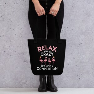 Relax We&#39;re All Crazy It&#39;s Not A Competition Tote bag