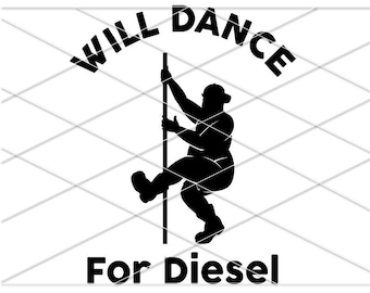 I will dance for diesel Funny SVG/ Funny Pole dancer Svg/ Will dance for trucks parts Instant Download/ Fat Guy Svg/ Fat man pole dance svg