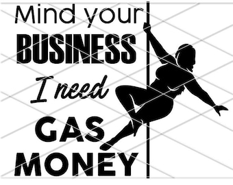 Let op je zaken, ik heb gasgeld SVG nodig / Gasgeld Svg / Curvy Woman Pole Dance / Funny Pole Dance SVG / Stripper Woman PNG / ik zal dansen voor