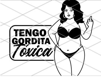 Gordita Toxica Svg/ Tengo Gordita Toxica Dito medio/ Toxica y Chingona/ Novia Toxica PNG/ La Toxica Svg/ Clipart messicana/ Cabrona svg png
