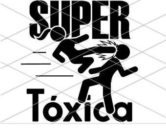 Super Toxica/ Novia Toxica/ Toxica shirt svg/ La Toxica Svg/ Mexican Saying/ Chingona Svg/ Latina svg/ Spanish girl svg/ Girlfriend Svg