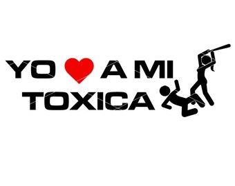 Novia Toxica - Yo amo a mi toxica svg- Amo a mi Toxica - La toxica svg - Cricut Cut files- Latina Mexican- Soy toxica Svg/Eps/Png/Dxf
