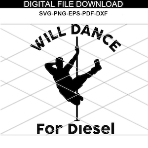 I will dance for diesel Funny SVG/ Funny Pole dancer Svg/ Will dance for trucks parts Instant Download/ Fat Guy Svg/ Fat man pole dance svg