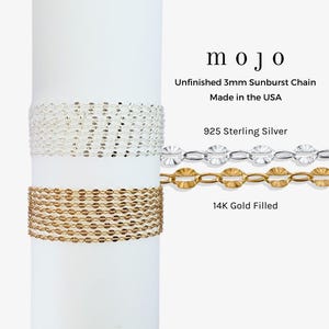 May include: Two close-up images of a 3mm Sunburst chain, one in 925 Sterling Silver and one in 14K Gold Filled. The chain is made in the USA. The text "mojo" is displayed above the images.