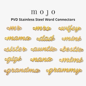 May include: Gold-colored PVD stainless steel word connectors with various titles like "mrs", "mama", "sister", "gigs", and "grandma". The word "mojo" and "PVD Stainless Steel Word Connectors" are printed above the connectors.