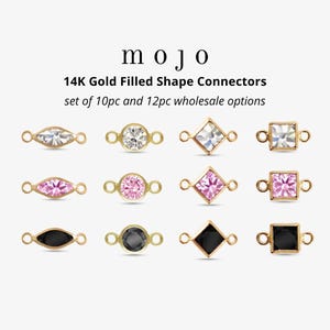 May include: Set of 14k gold filled shape connectors with various gemstone options.  The connectors feature a variety of shapes, including round, square, and marquise.  The gemstones are available in clear, pink, and black.