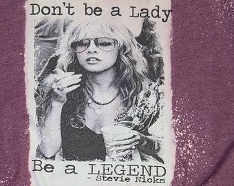 Dont be a lady Be a LEGEND -Stevie Nicks Digital file