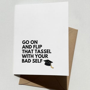 Go on and Flip That Tassel With Your Bad Self Funny Graduation Card