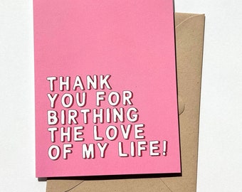 Funny Mother's Day Card for Mother in Law Thank You For Birthing the Love of My Life