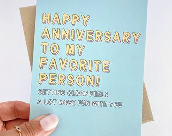 Happy Anniversary Card Getting Older is More Fun With You
