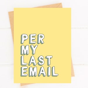 Volgens mijn laatste e-mail grappige collega-kaart voor een vriend