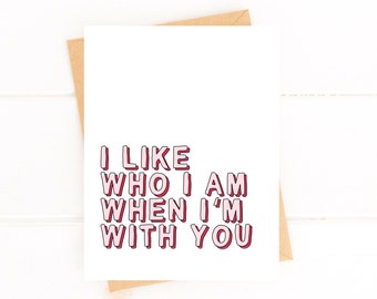 I Like Who I Am With You Valentine's Day Card