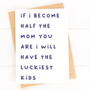 Sweet Mother's Day Card If I Become Half the Mom You Are