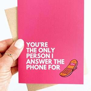 You&#39;re the Only Person I Answer the Phone For Funny Valentine&#39;s Day Card