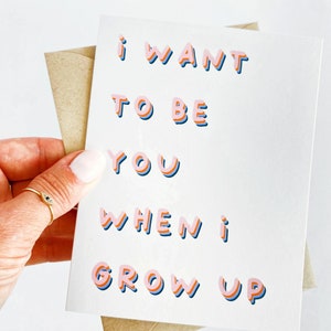Sweet Friend Card I Want to Be You When I Grow Up Encouragement Card