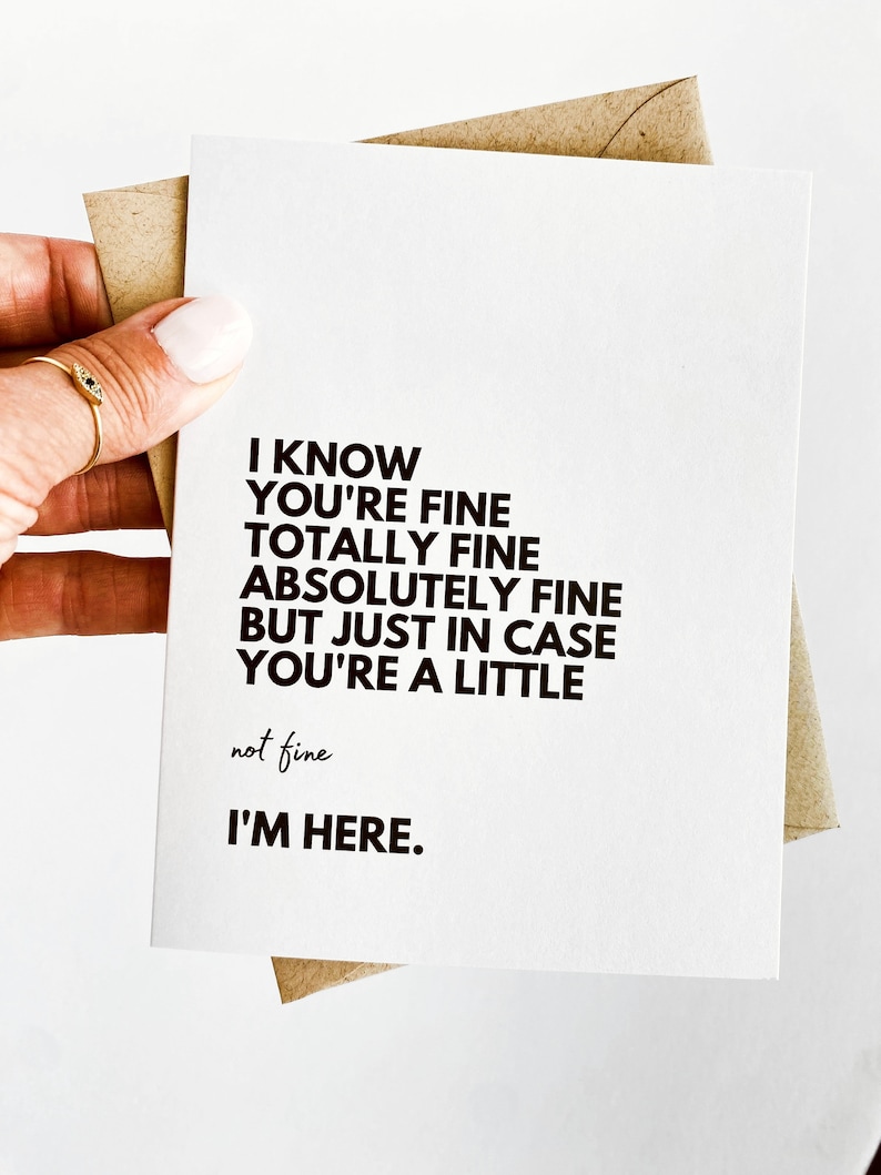 I'm Fine Totally Fine Here for You Encouragement Card Support Greeting Card