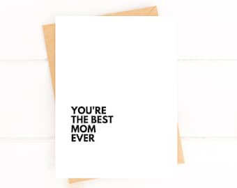 May include: A white card with black text that reads "You're the best mom ever".