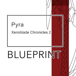 May include: A black and white line drawing of a sword with the text "Pyra Xenoblade Chronicles 2" and the word "BLUEPRINT" below it.