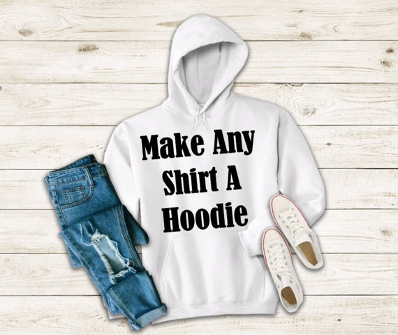 Make Any Shirt A Hoodie; Add-on