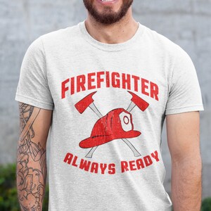 Firefighter Shirt, Firefighter Always Ready, Fireman Shirt, Firefighter Dad