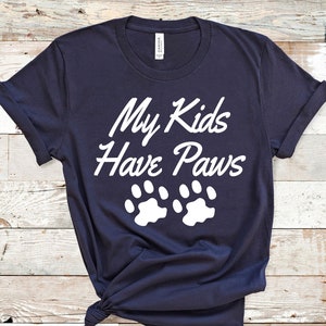 My Kids Have Paws, Dog Owner Shirt, Cat Lover Shirt, Pet Owners Gifts