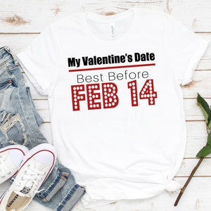Funny Valentines Day Shirt, Feb 14 Shirt, Single Shirt, Anti-Valentine&#39;s Day Gift