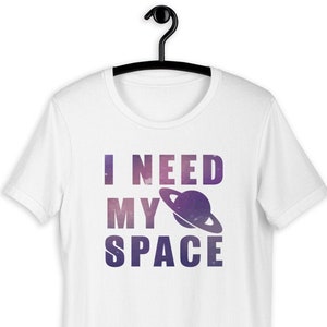 I Need My Space T-Shirt, Unisex Fit, Space Planets Galaxy Shirt