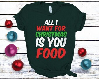 Alles wat ik wil voor Kerstmis is eten, grappige kerst shirt, vakantie kerst shirt