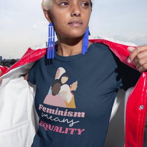 Feminism Means Equality, Anti-Racism Shirt, Feminism Shirt, Black lives matter, Women Empowerment Shirt