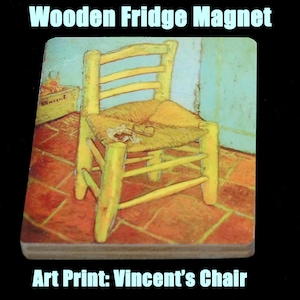 Vincent&#39;s Chair Magnet.   Hand-cut wooden fridge magnet. Van Gogh Art Print Magnet.