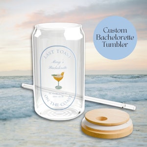 Coastal Bachelorette Customizable Glass Tumbler, Last Toast On The Coast Bachelorette Cup, Bachelorette Gift, 16oz