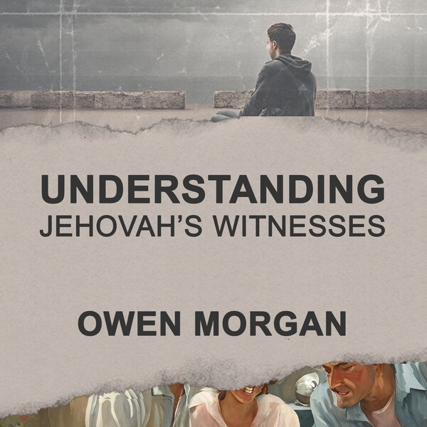 Understanding Jehovah's Witnesses (400+ pages)