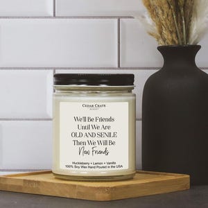 We'll Be Friends Until We Are Old and Senile White Jar Candle