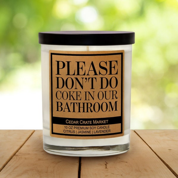 Sassy Candle, Funny Candle, Bathroom Candles, "Please Don't Do Coke In Our Bathroom", Citrus, Jasmine, Lavender 100% Soy Wax 10oz Candle