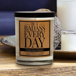 Funny Candle &quot;Be Badass Every Day&quot; For Friends, Girlfriends, Moms. 100% Soy. Unique Gift Idea