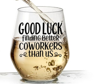 Funny Wine Glass - Better Coworkers - Cute Wine Glasses for Women, Funny Gifts For Women, Unique Wine Glass, Friendship Gifts for Women