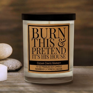 Funny Candle, Burn This & Pretend It’s His House, Funny Candles, Scented Soy Candle, Best Friend Gift, Unique Gift, Breakup, Gift for Her,