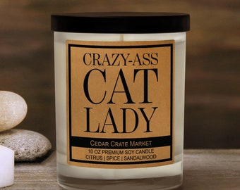 Cat Lover's Candle, "Crazy-Ass Cat Lady", Citrus, Spice, Sandalwood, 100% Soy Wax 10oz Candle,  Funny Candle, Cat Candles,