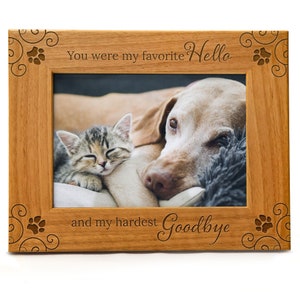 You Were My Favorite Hello And My Hardest Goodbye |  Laser Engraved Wood Picture Frame | Pet Memorial Frame