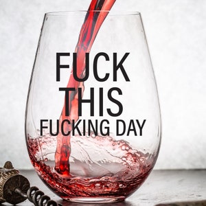 Funny Wine Glass Fuck This Fucking Day Cute Wine Glasses for Women, Funny Gifts For Women, Unique Wine Glass, Friendship Gifts for Women image 2